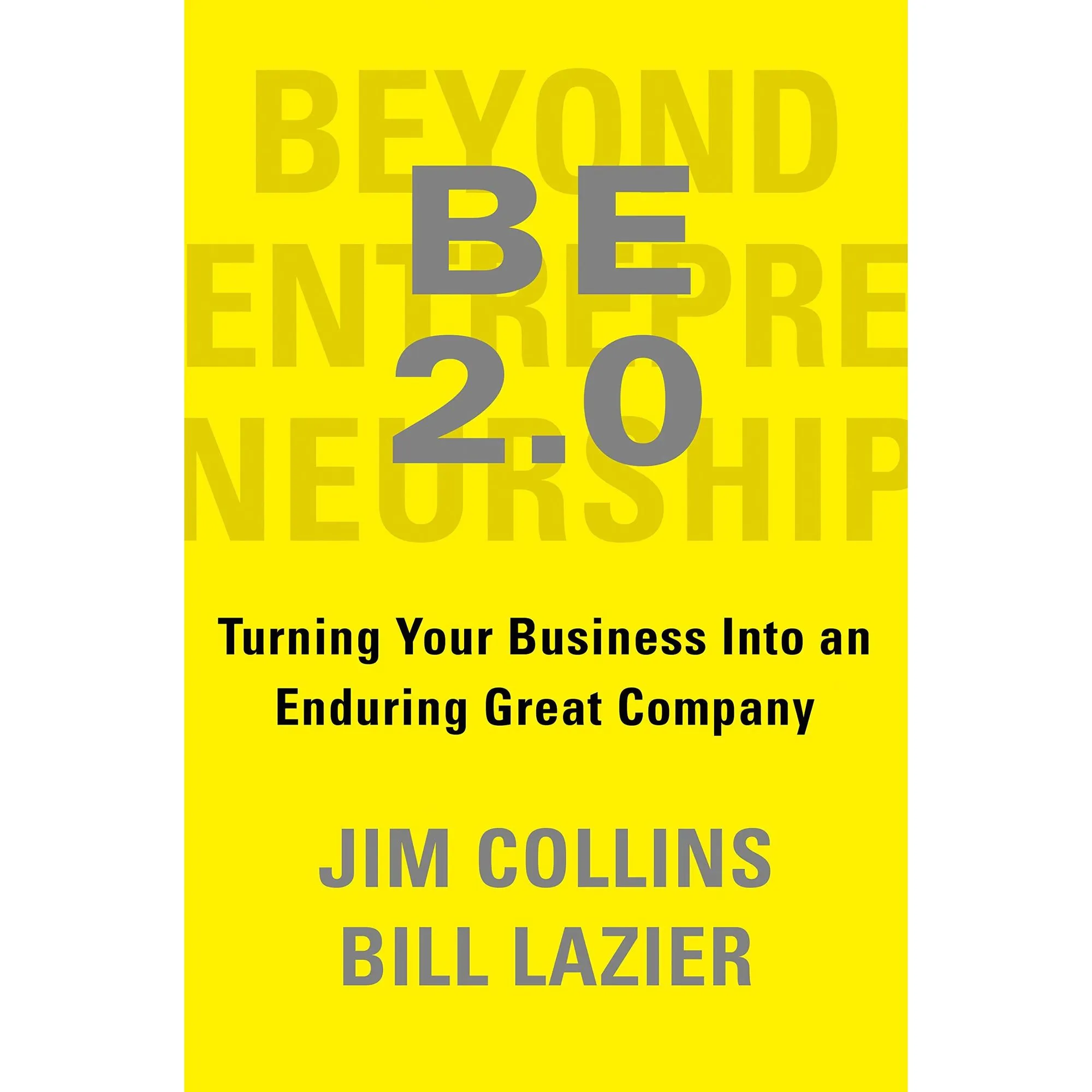 Beyond Entrepreneurship (BE 2.0) - Jim Collins &#x26; Bill Lazier